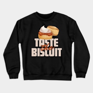 Taste the biscuit Crewneck Sweatshirt
